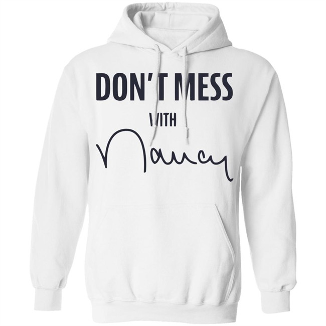Don’t Mess With Nancy Pelosi T Shirt