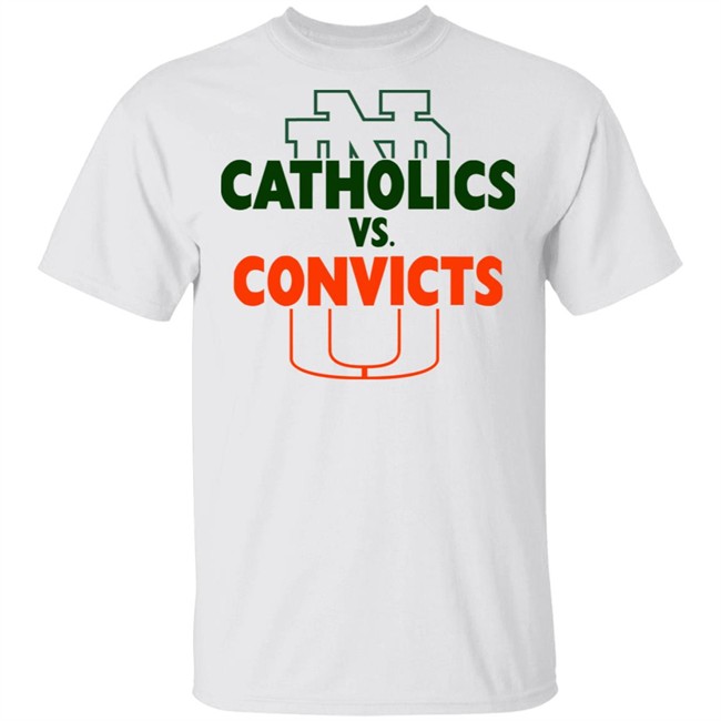 Catholics vs Convicts ND vs Miami Tee White T Shirts