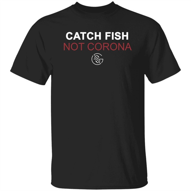 Catch Fish Not Cona Googan Squad Shirt Googan Squad T Shirts Catch Fish Not Cona Shirt
