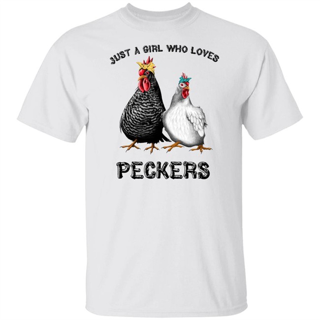 Chicken Just A Girl Who Loves Peckers White Shirt