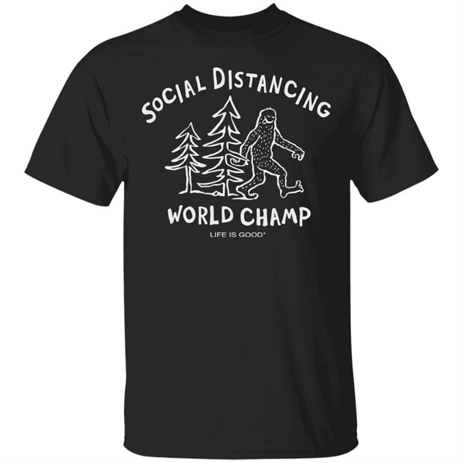 SOCIAL DISTANCING BIG FOOT CRUSHER Life Is Good Shirt Life Is Good lifeisgood Black T Shirts